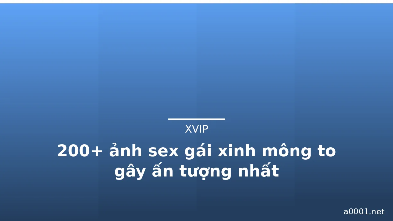 200+ ảnh sex gái xinh mông to gây ấn tượng nhất · ảnh 1