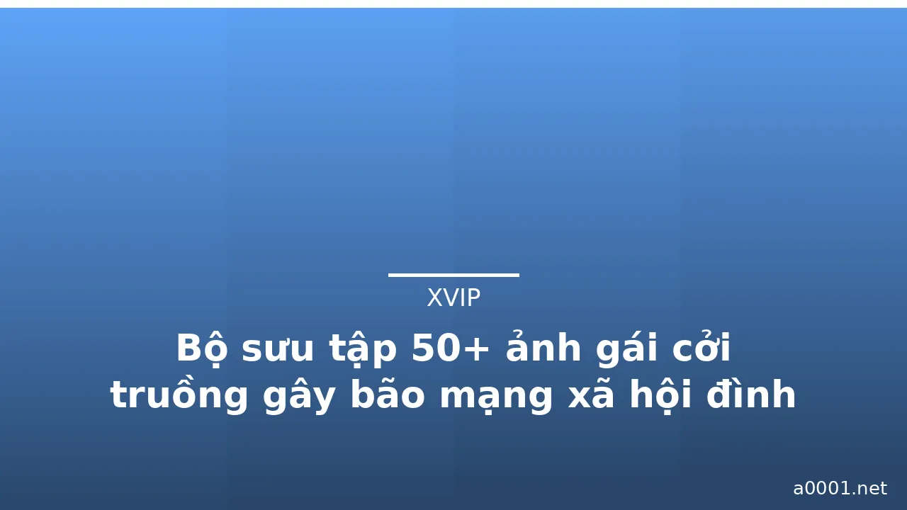 Bộ sưu tập 50+ ảnh gái cởi truồng gây bão mạng xã hội đình đám