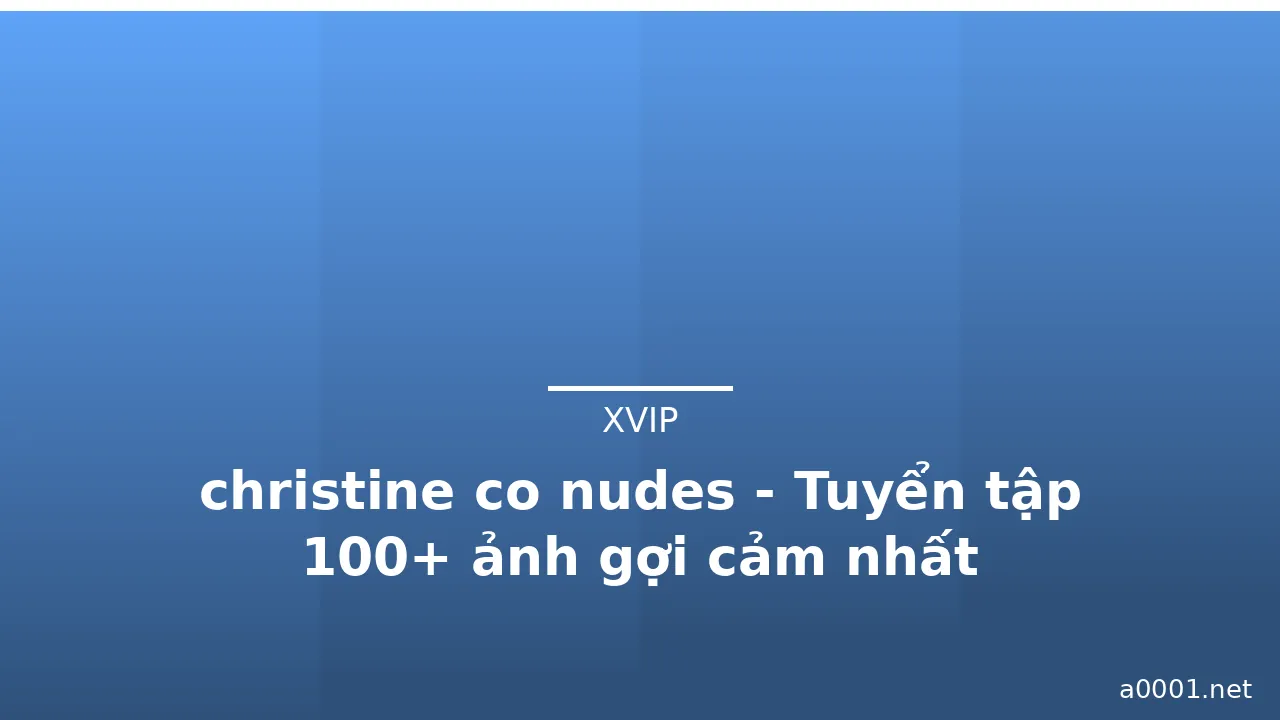 christine co nudes - Tuyển tập 100+ ảnh gợi cảm nhất · ảnh 3