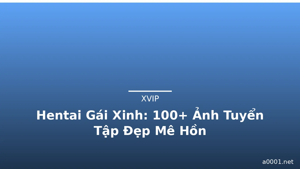 Hentai Gái Xinh: 100+ Ảnh Tuyển Tập Đẹp Mê Hồn · ảnh 1