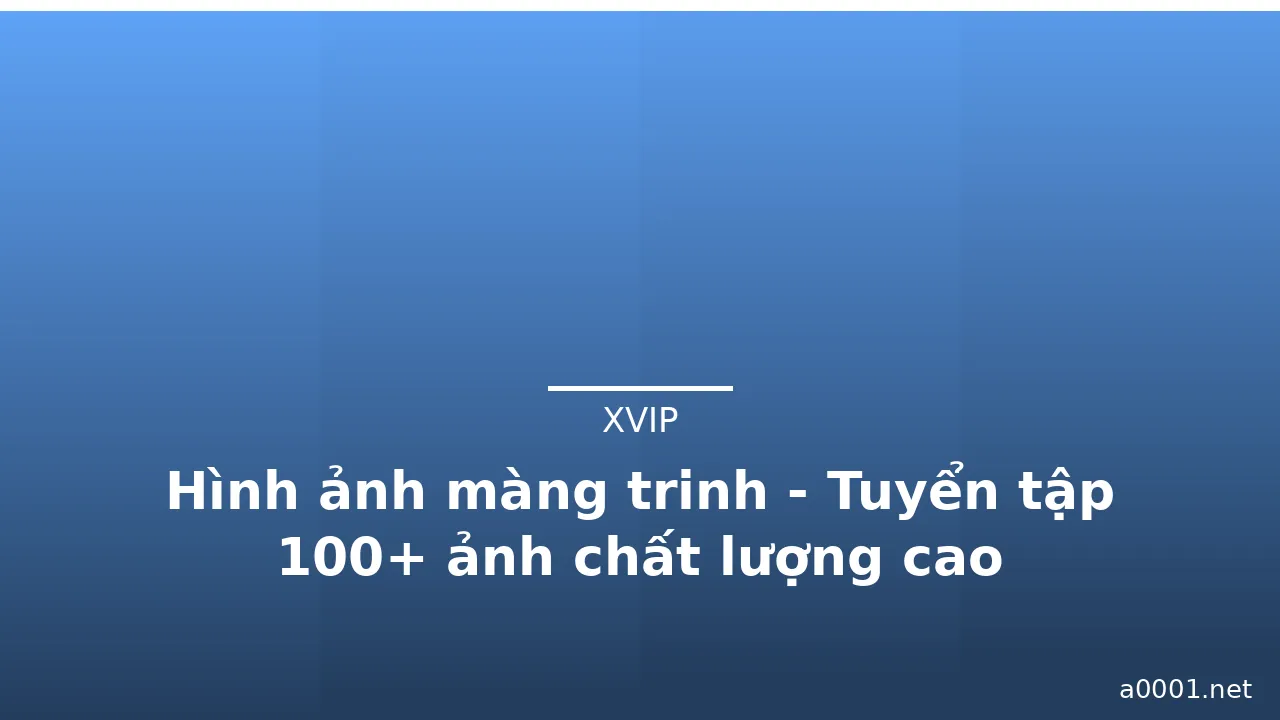 Hình ảnh màng trinh - Tuyển tập 100+ ảnh chất lượng cao · ảnh 2