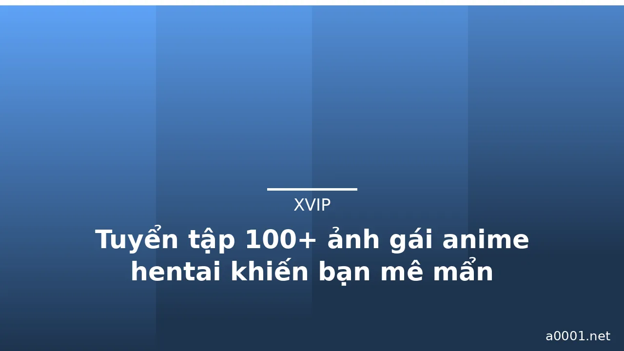 Tuyển tập 100+ ảnh gái anime hentai khiến bạn mê mẩn · ảnh 3